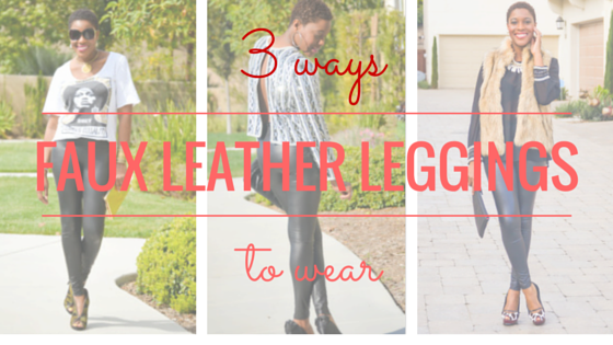 3 ways to wear faux leather leggings